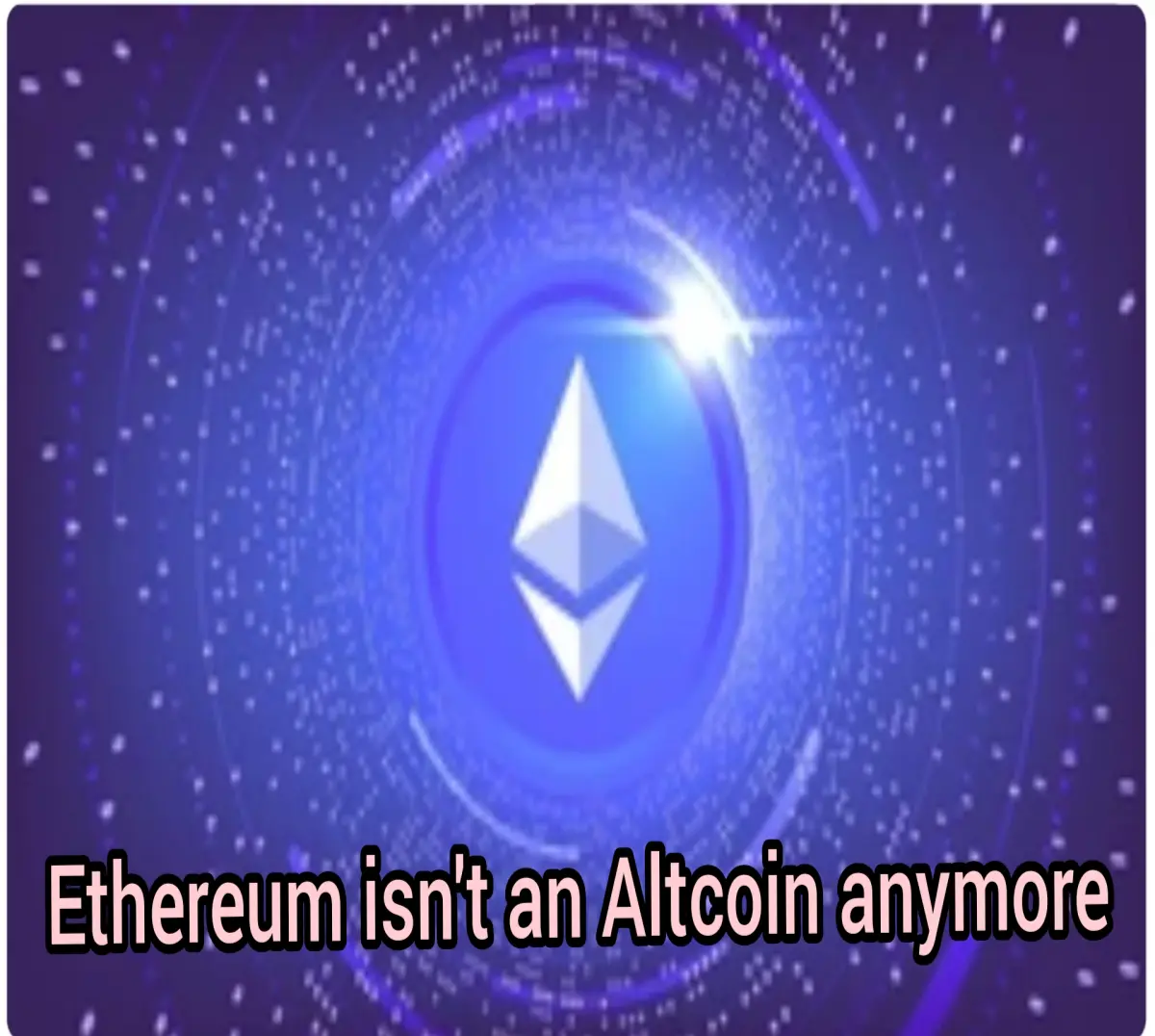 BTW Ethereum isn't an Altcoin anymore