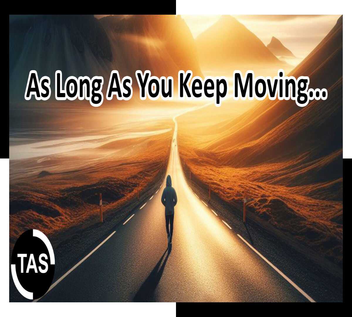 As Long As You Keep Moving...