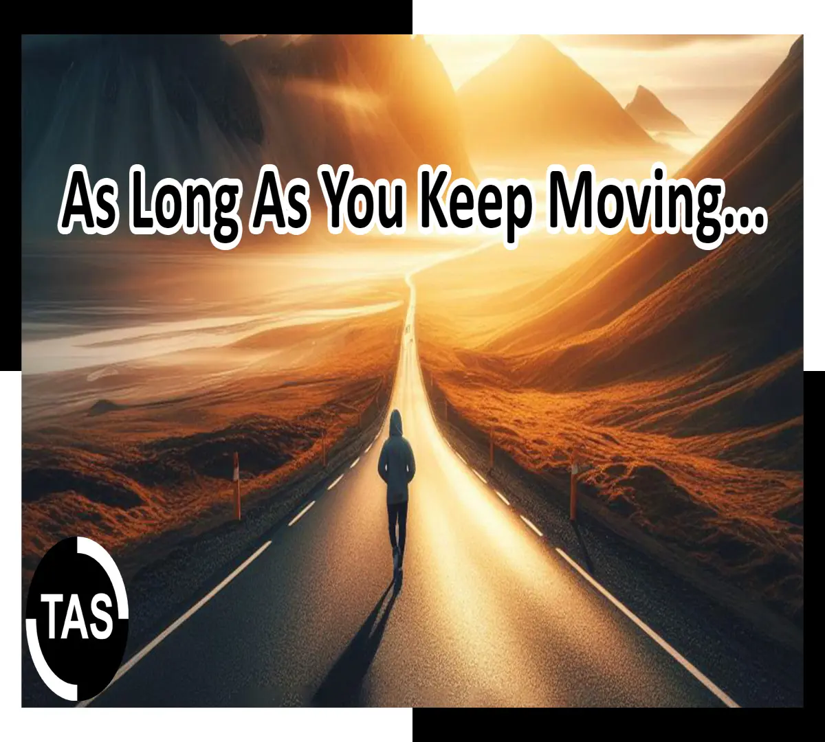As Long As You Keep Moving...