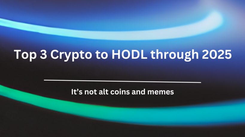 Top 3 Crypto to HODL through 2025