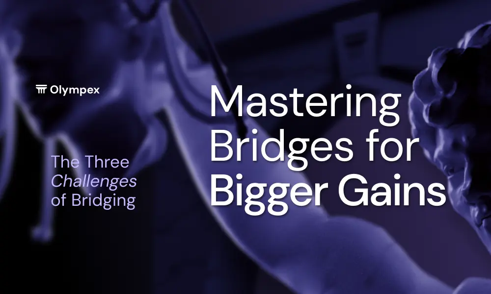 Bridges for Bigger Gains