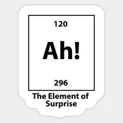 Ah the element of surprise