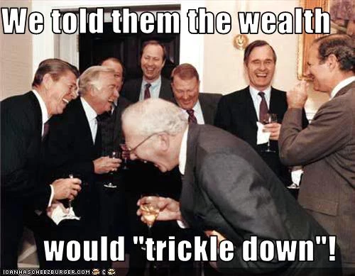Trickle Down Bailouts help the economy? lol!