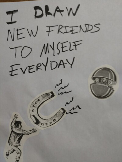 I Draw New Friends to Myself Everyday