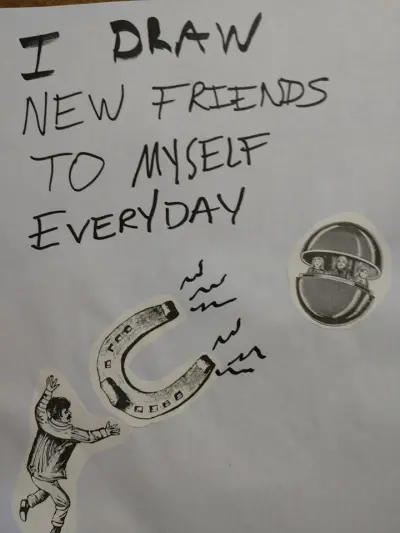 I Draw New Friends to Myself Everyday