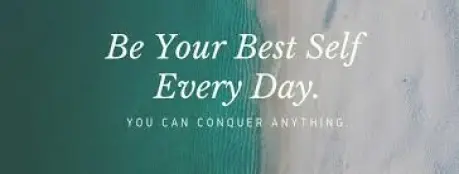 Be Your Best Self and You Can Conquer Anything