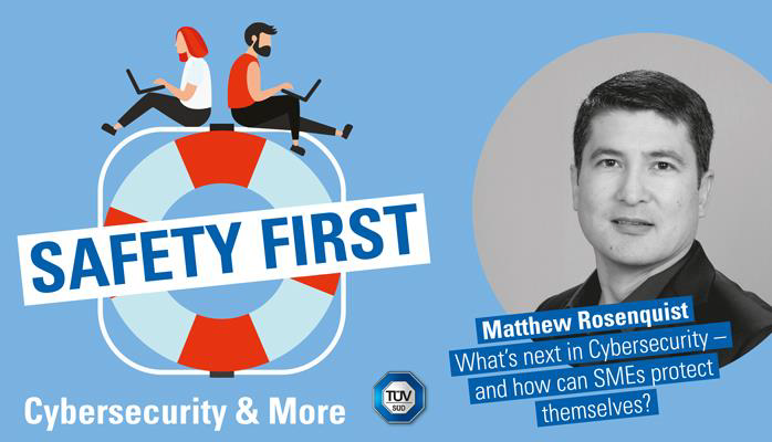 TUV SUD Safety First podcast interview of Matthew Rosenquist