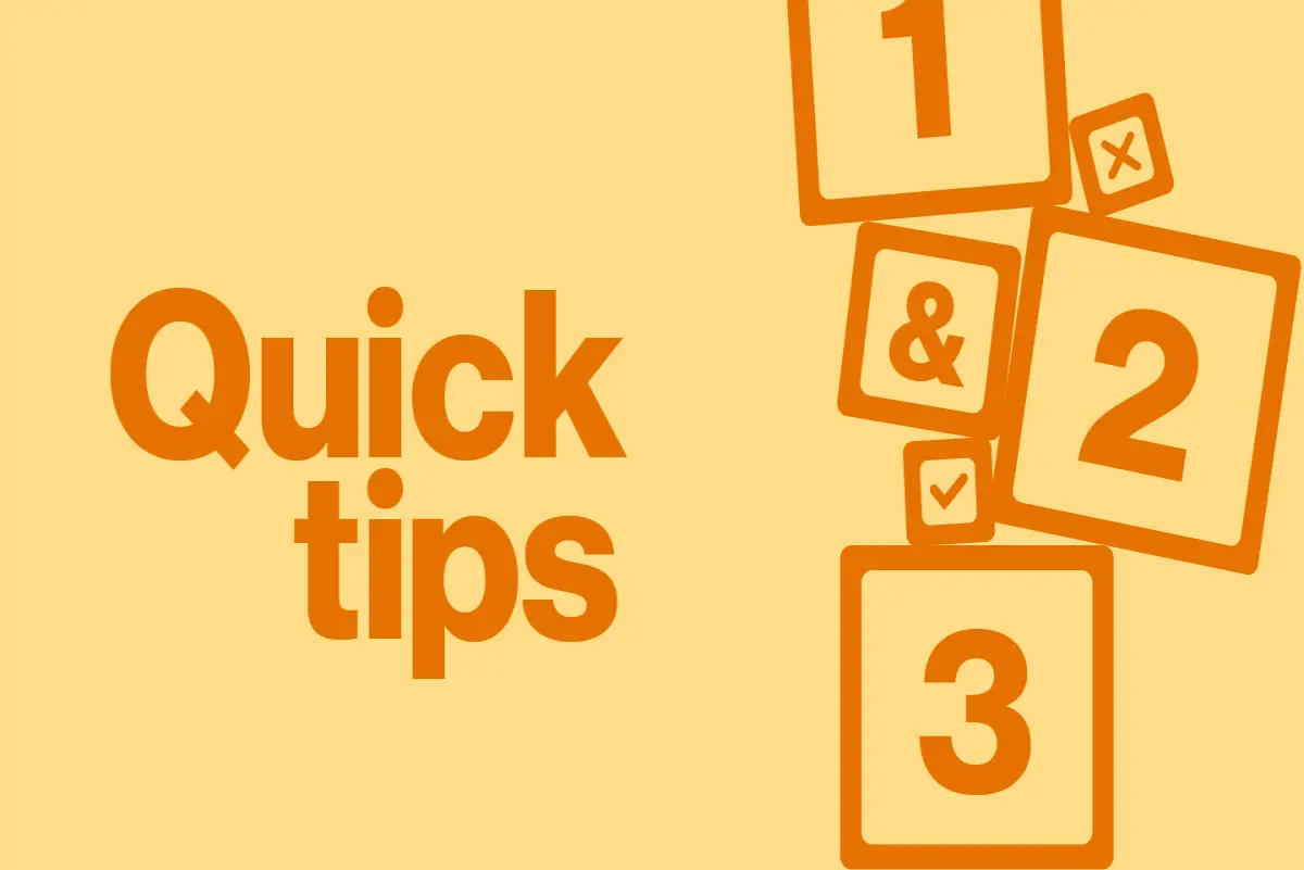 Quick tips