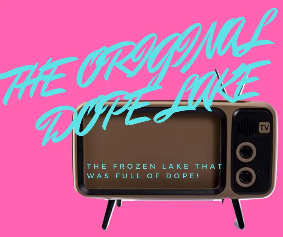 ORIGINAL DOPE LAKE