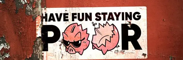 Have fun staying poor