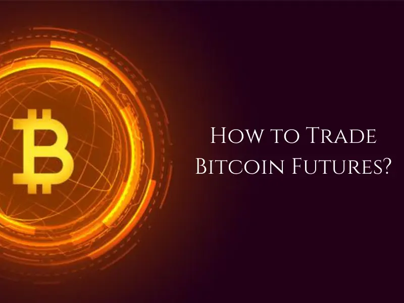 How To Trade Bitcoin Futures?