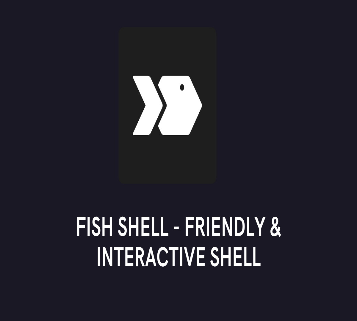 Fish shell