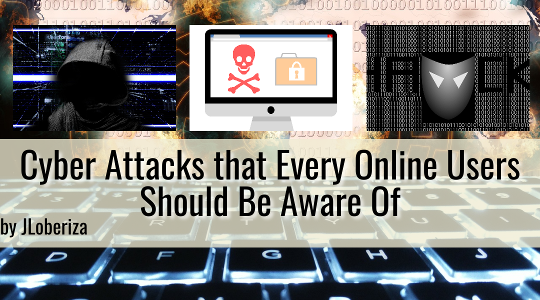 Cyber Attacks that Every Online Users Should Be Aware Of