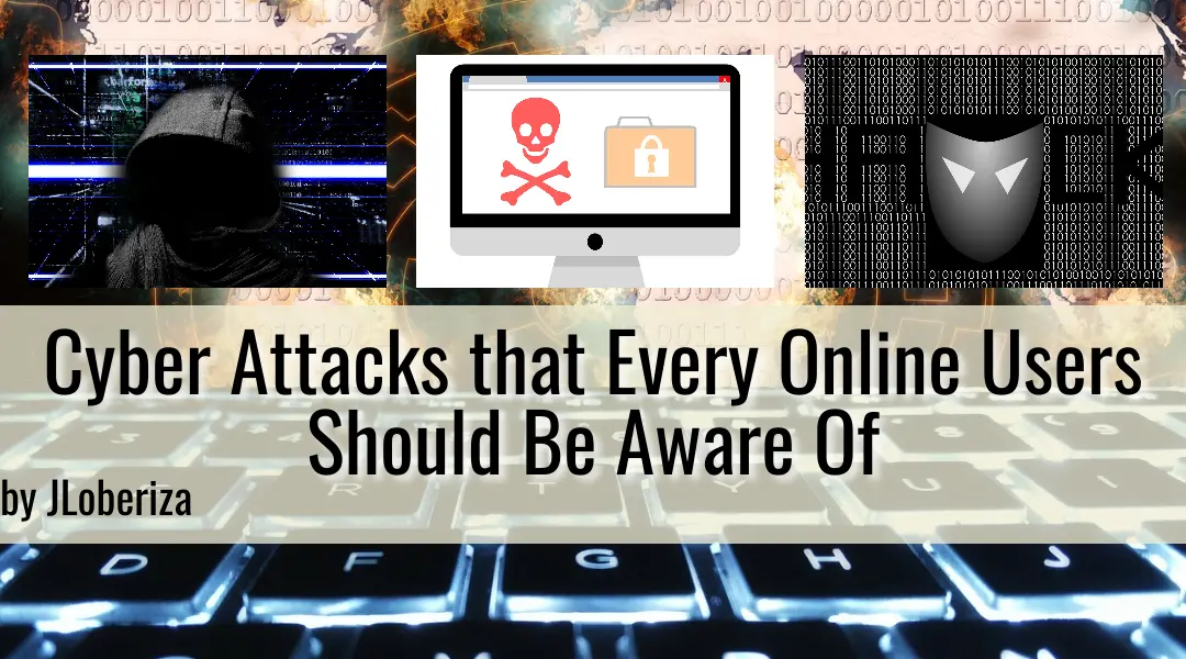 Cyber Attacks that Every Online Users Should Be Aware Of