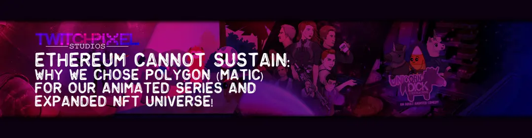 Ethereum can't sustain, Why We Chose Polygon (MATIC) For our Animated Series and Expanded NFT Universe!