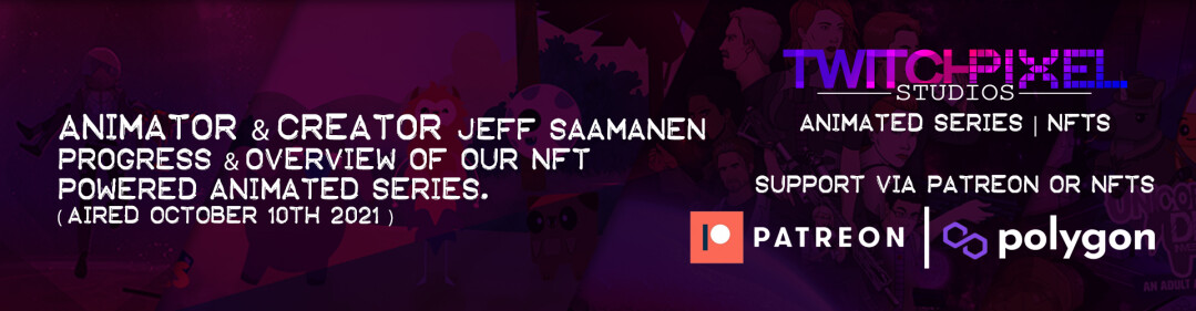 Live with Animator & Creator Jeff Saamanen - (Aired Oct. 10th 202 ) - Progress & Overview of our NFT Powered Animated Series.