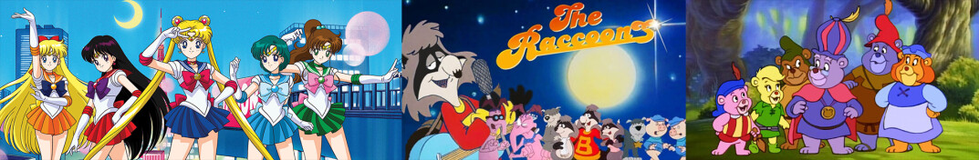 Natalie's inspirations Sailor Moon, The Racoons, Gummybears