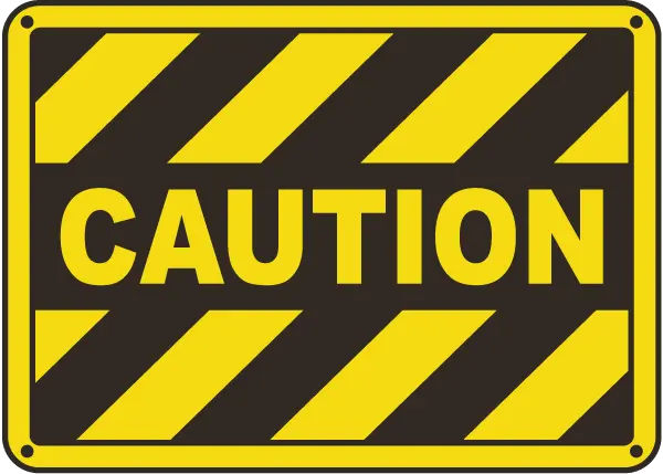 Be Cautious!