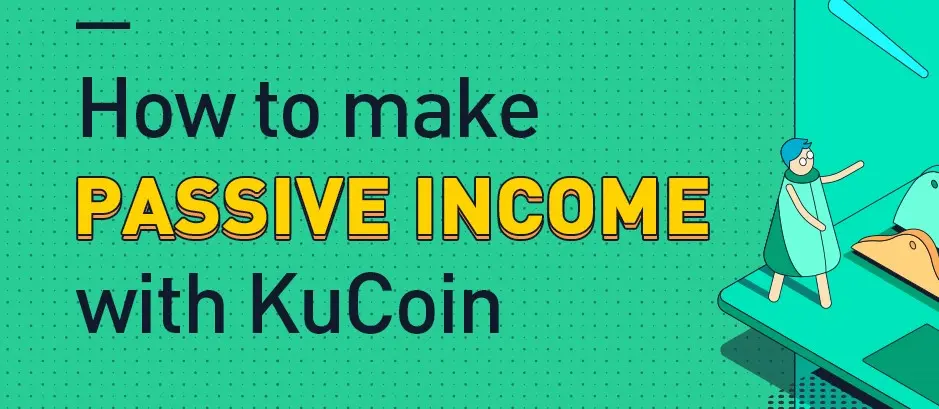 How to Make Passive Income with KuCoin