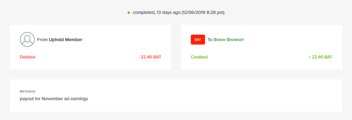 Not only will I show you that I was paid on Uphold once, but I've been paid by Brave in BAT tokens multiple times.