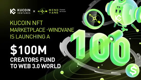 KuCoin Ventures & Windvane Launched $100 Million Fund for Web 3.0 Universe
