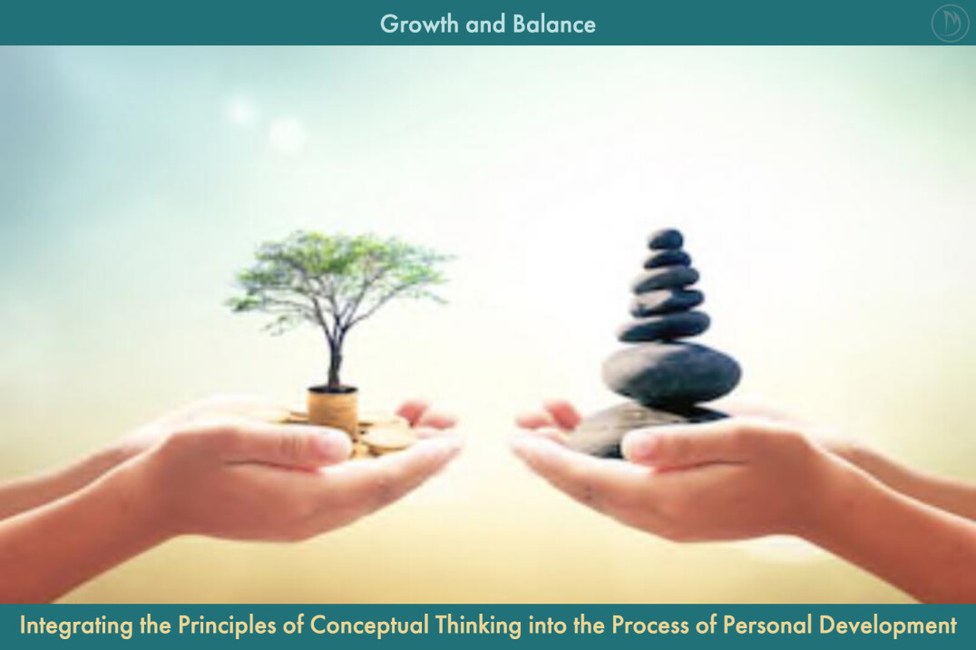 Growth and Balance: Integrating the principles of conceptual thinking into the process of personal development.