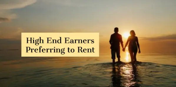 High end earners are preferring to rent