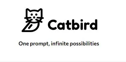 Catbird - One Prompt, infinite possibilities