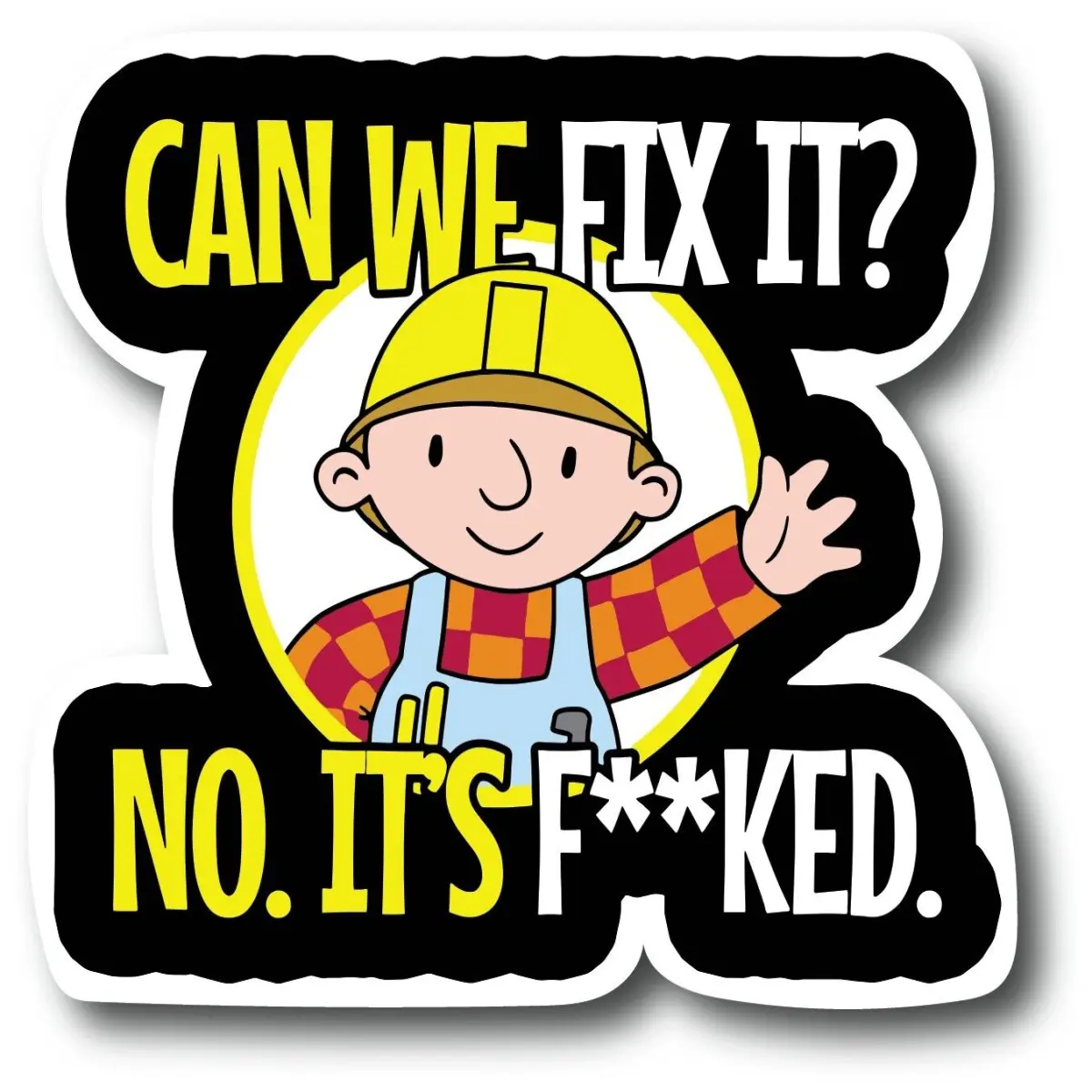 Can we fix it? No. It's f**ked.