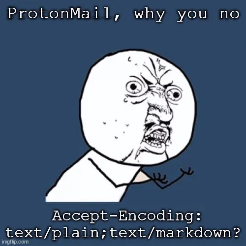 ProtonMail, why you no ...?