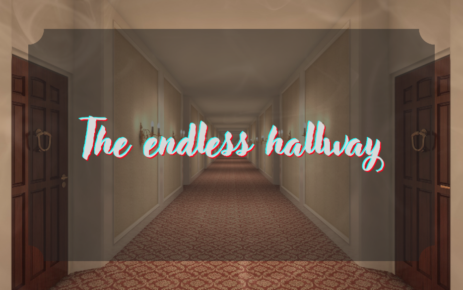 The endless hallway